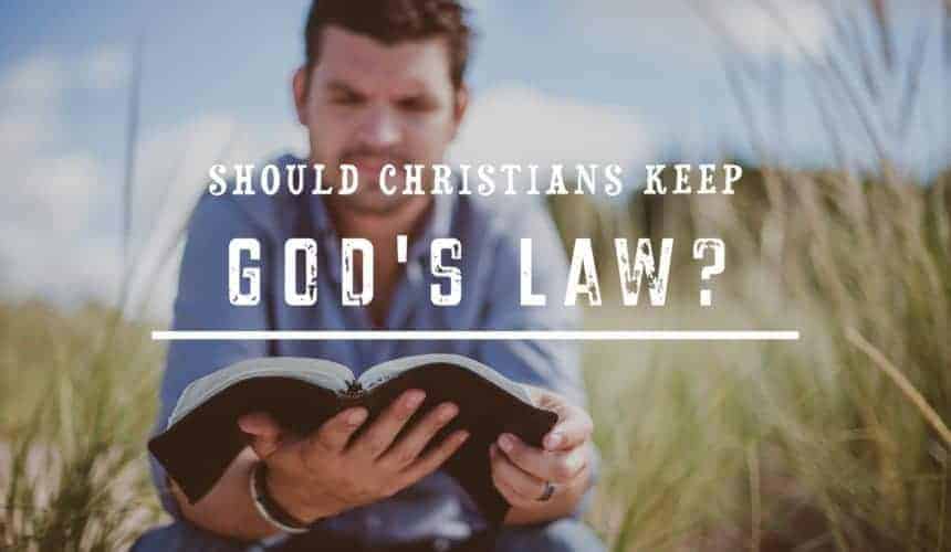 Should Christians Keep God’s Law? Should Christians Keep God’s Law?