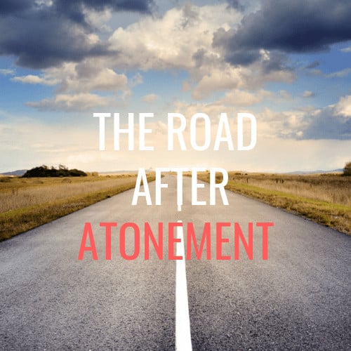 The Road After Atonement – Repost