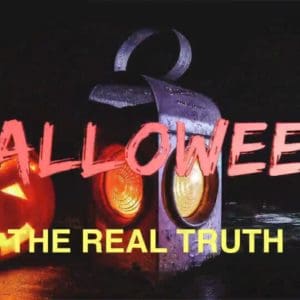 Halloween – The Real Truth.