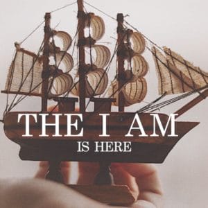 The I AM Is Here