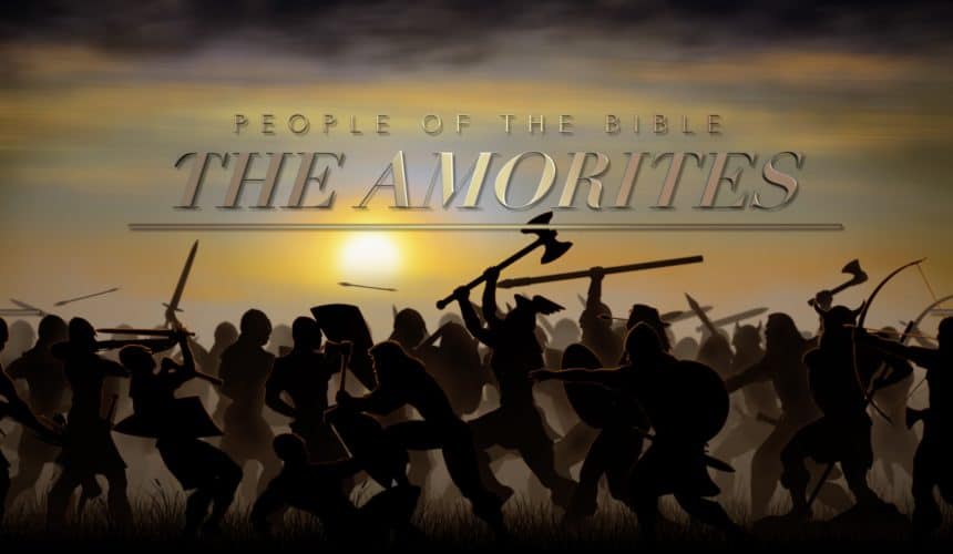 The Amorites – People of the Bible