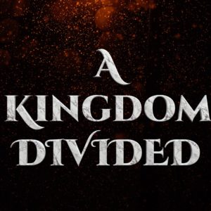 A Kingdom Divided – The Restoration of the Kingdom Part 4