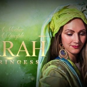 Sarah – Princess, Mother, Disciple