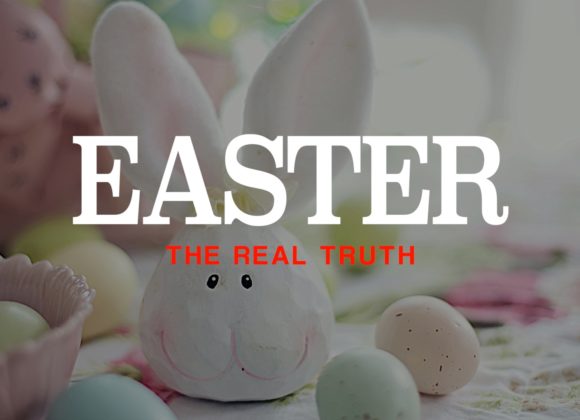 Easter – The Real Truth
