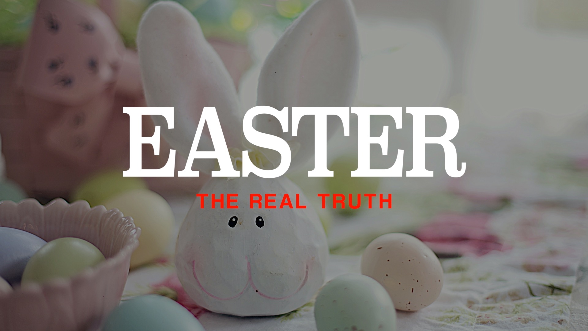 EASTER THE REAL TRUTH