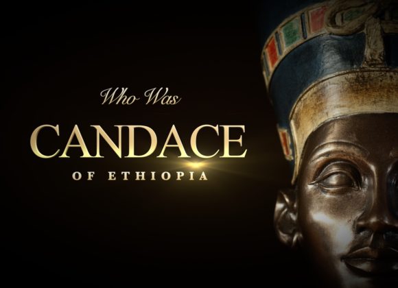 Who was Candace of Ethiopia ?